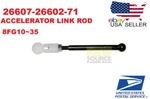 26607-26602-71 Accelerator Link Rod Toyota Forklift 8 Series. Fixed Price $18.25.