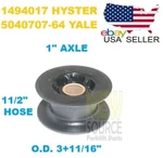 1494017 1345194 1381595 Hyster 5040707-64 5800231-24 Yale Hose Pulley 1'. Fixed Price $24.00.