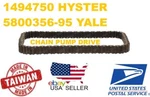 1494750 Hyster 5800356-95 Pump Drive Chain Brand New CR012 Taiwan. Fixed Price $148.50.
