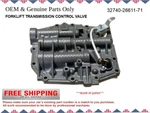 Brand New Transmission Control Valve Forklift #32740-26611-71 /oem. Fixed Price $1849.97.