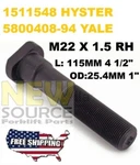 1511548 Hyster 5800408-94 Yale Stud Metric M22X1.5RH L: 4.5" O.d. 1". Fixed Price $19.00.