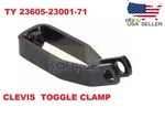 23605-23001-71 Clevis Toggle Clamp Toyota Forklifts ( Works With 23624-23800-71). Fixed Price $14.90.