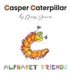 Casper Caterpillar: The Tale Of Scaredy Cat-erpillar Hardcover By Gensy James. Fixed Price $21.95.