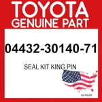 Toyota Genuine 04432-30140-71 Seal Kit King Pin 044323014071 Oem. Fixed Price $222.07.