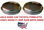 43821-20540-71 43815-20540-71 Toyota Forklifts Hub Caps- One Pair Ct 2I3582. Fixed Price $16.00.